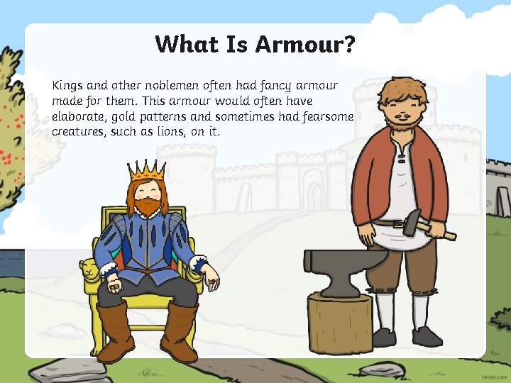 What Is Armour? Kings and other noblemen often had fancy armour made for them.