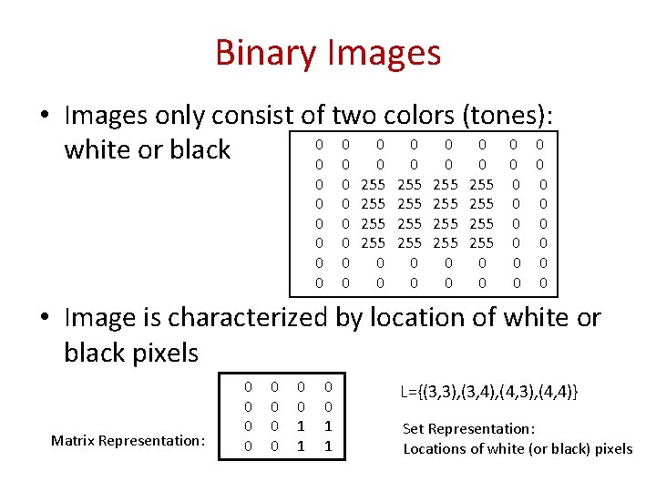 Binary Images • Images only consist of two colors (tones): 0 0 0 0