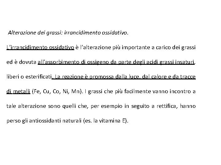 Alterazione dei grassi: irrancidimento ossidativo. L’irrancidimento ossidativo è l’alterazione più importante a carico dei