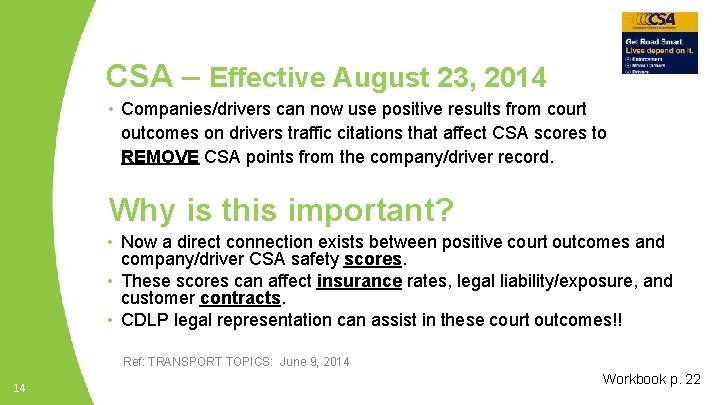 CSA – Effective August 23, 2014 • Companies/drivers can now use positive results from CSA – Effective August 23, 2014 • Companies/drivers can now use positive results from