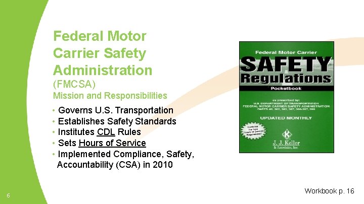 Federal Motor Carrier Safety Administration (FMCSA) Mission and Responsibilities • Governs U. S. Transportation