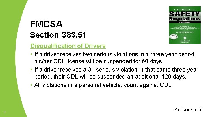 FMCSA Section 383. 51 Disqualification of Drivers • If a driver receives two serious
