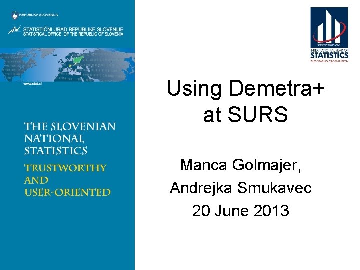 Using Demetra+ at SURS Manca Golmajer, Andrejka Smukavec 20 June 2013 