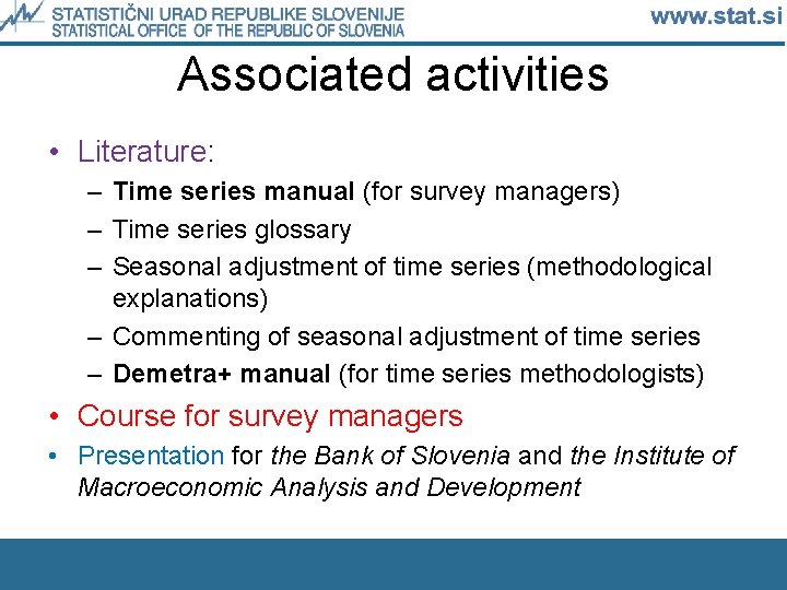 Associated activities • Literature: – Time series manual (for survey managers) – Time series