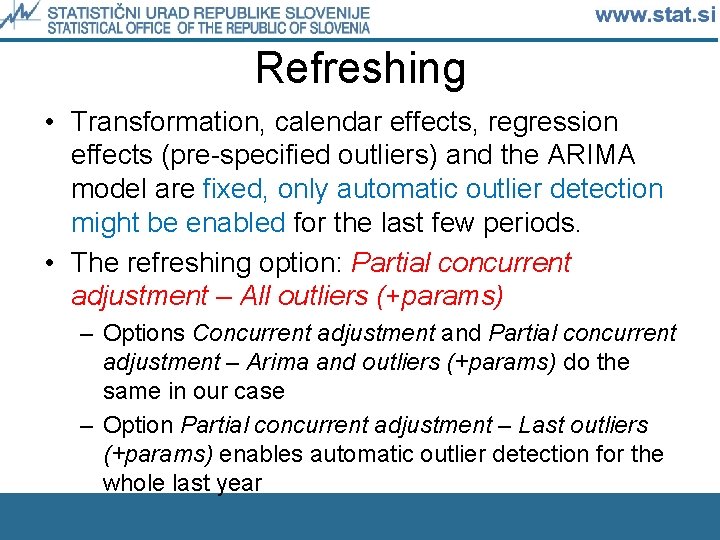 Refreshing • Transformation, calendar effects, regression effects (pre-specified outliers) and the ARIMA model are