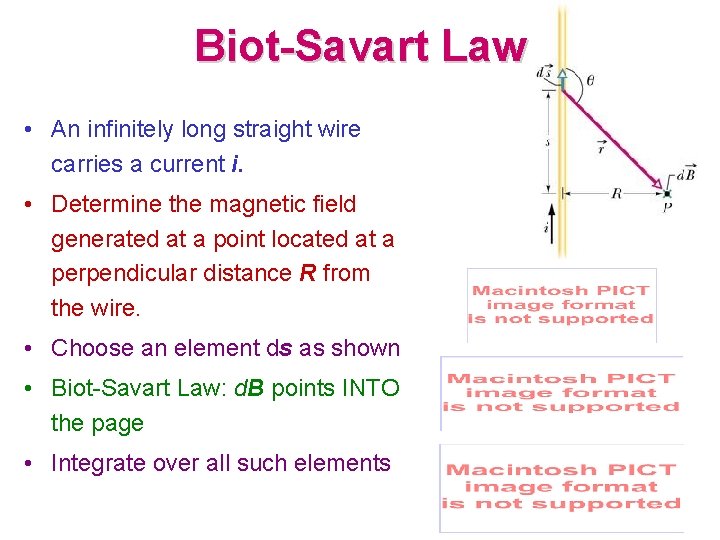 Biot-Savart Law • An infinitely long straight wire carries a current i. • Determine