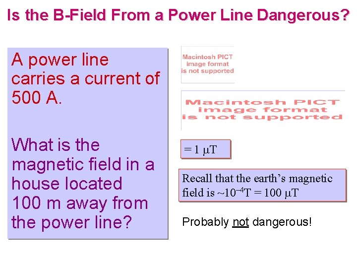 Is the B-Field From a Power Line Dangerous? A power line carries a current