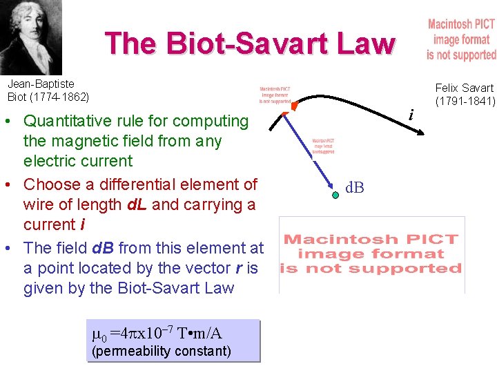 The Biot-Savart Law Jean-Baptiste Biot (1774 -1862) • Quantitative rule for computing the magnetic