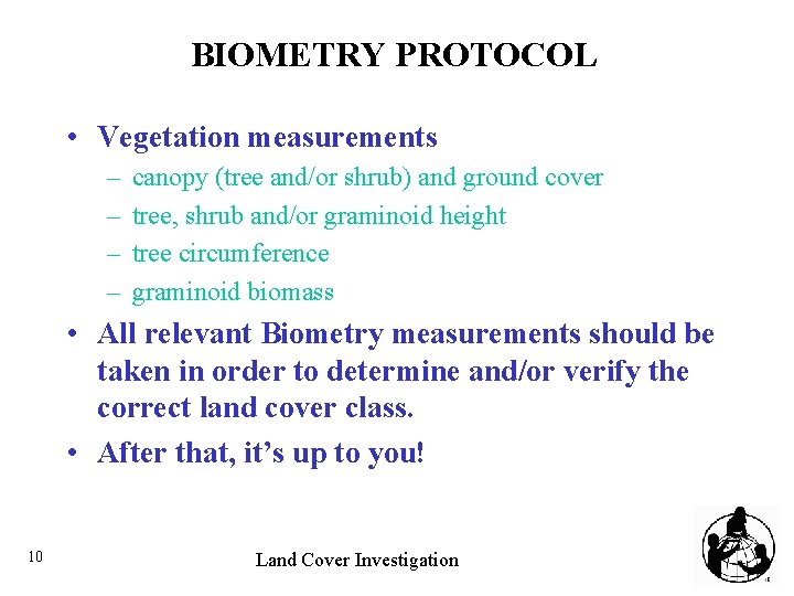 BIOMETRY PROTOCOL • Vegetation measurements – – canopy (tree and/or shrub) and ground cover