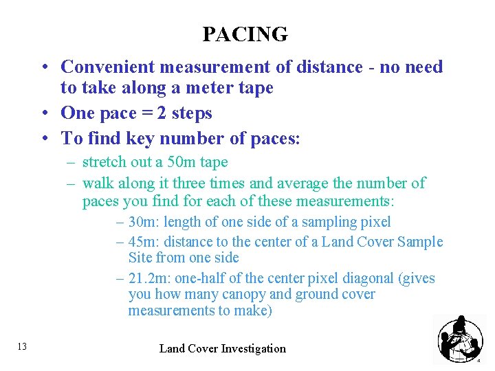 PACING • Convenient measurement of distance - no need to take along a meter