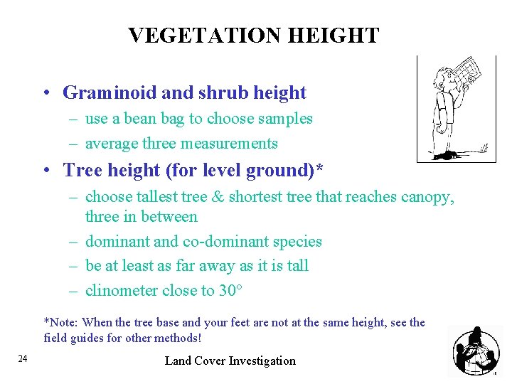 VEGETATION HEIGHT • Graminoid and shrub height – use a bean bag to choose