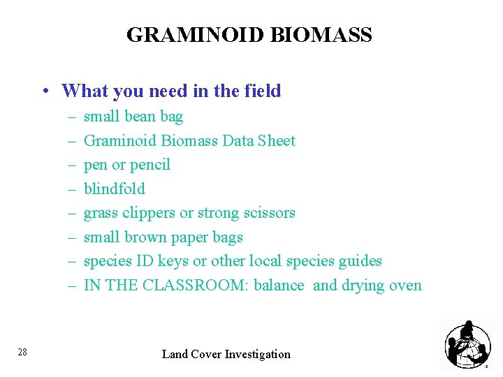 GRAMINOID BIOMASS • What you need in the field – – – – 28