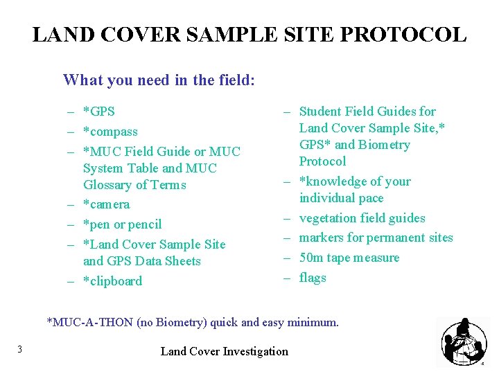 LAND COVER SAMPLE SITE PROTOCOL What you need in the field: – *GPS –