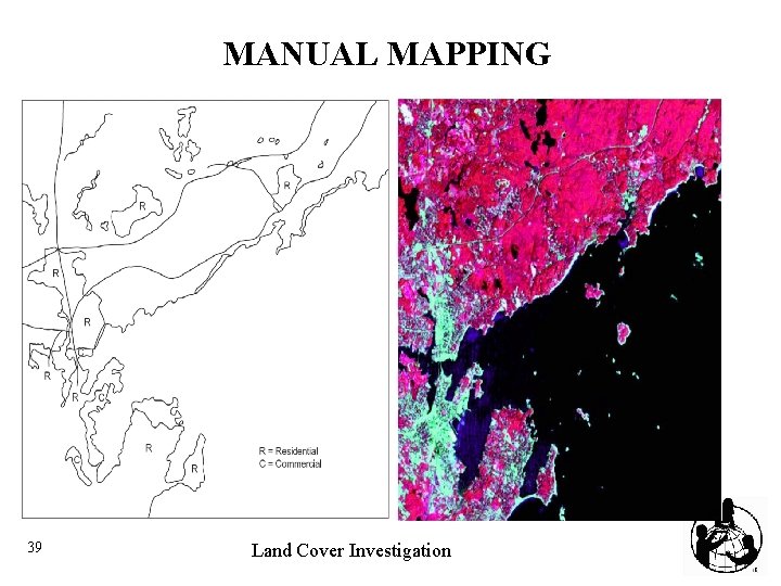 MANUAL MAPPING Buildings and Developed Areas are Added 39 Land Cover Investigation 