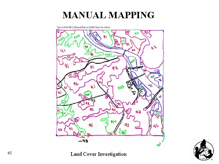 MANUAL MAPPING 45 Land Cover Investigation 