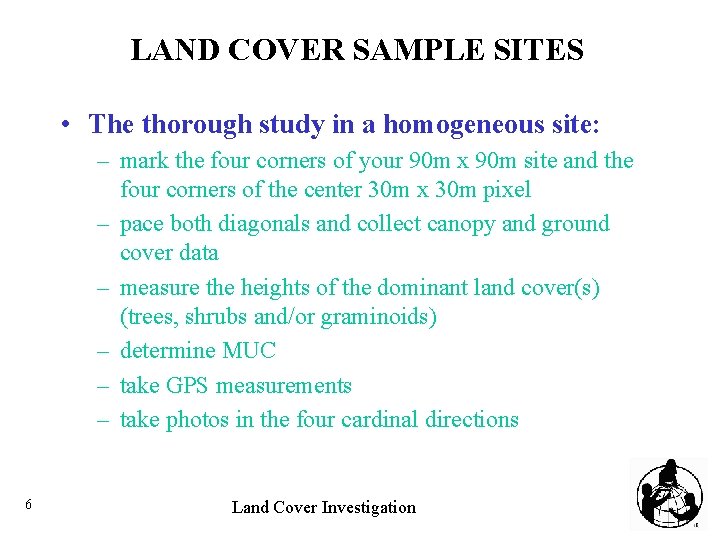 LAND COVER SAMPLE SITES • The thorough study in a homogeneous site: – mark