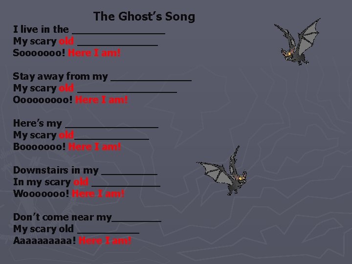 The Ghost’s Song I live in the ________ My scary old _______ Sooooooo! Here