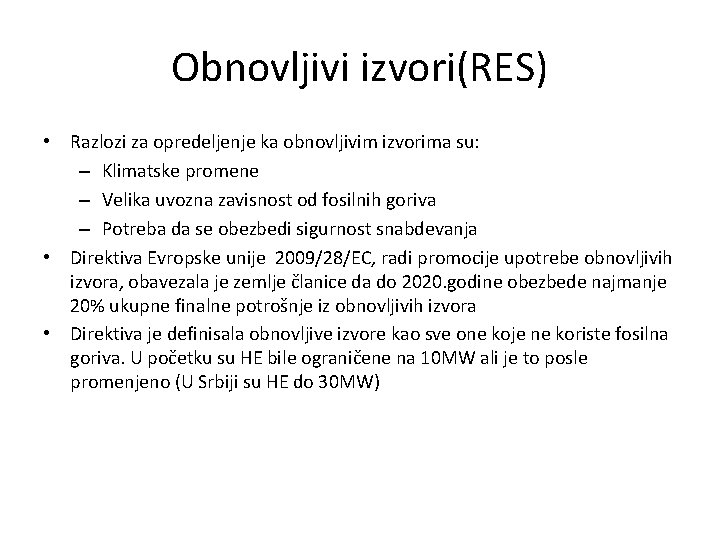 Obnovljivi izvori(RES) • Razlozi za opredeljenje ka obnovljivim izvorima su: – Klimatske promene –