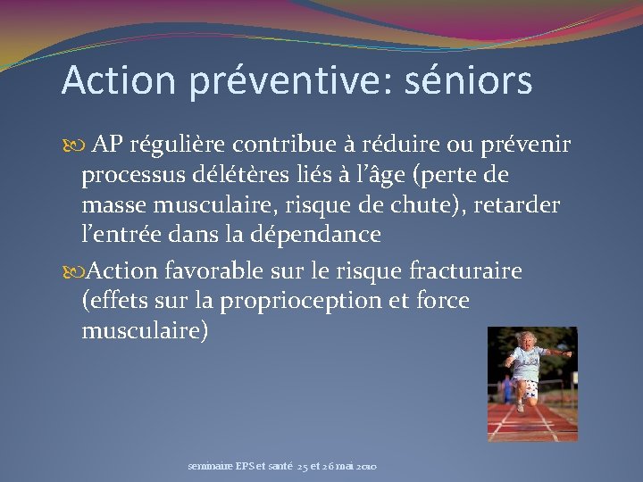 Action préventive: séniors AP régulière contribue à réduire ou prévenir processus délétères liés à