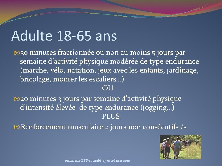 Adulte 18 -65 ans 30 minutes fractionnée ou non au moins 5 jours par