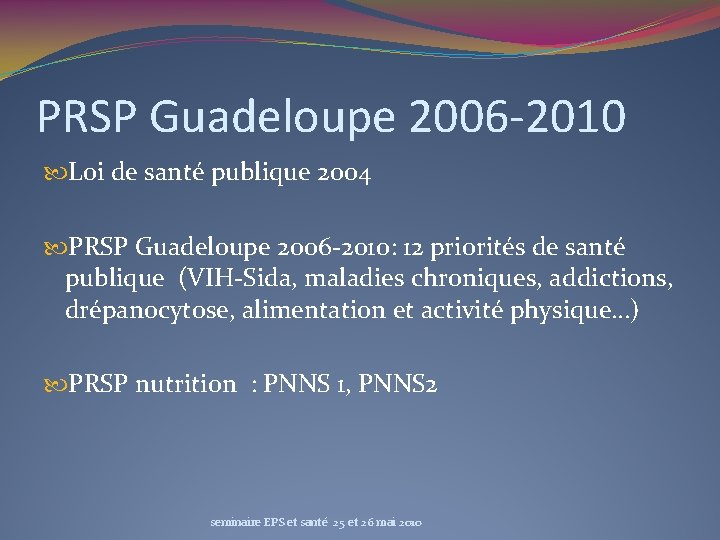 PRSP Guadeloupe 2006 -2010 Loi de santé publique 2004 PRSP Guadeloupe 2006 -2010: 12