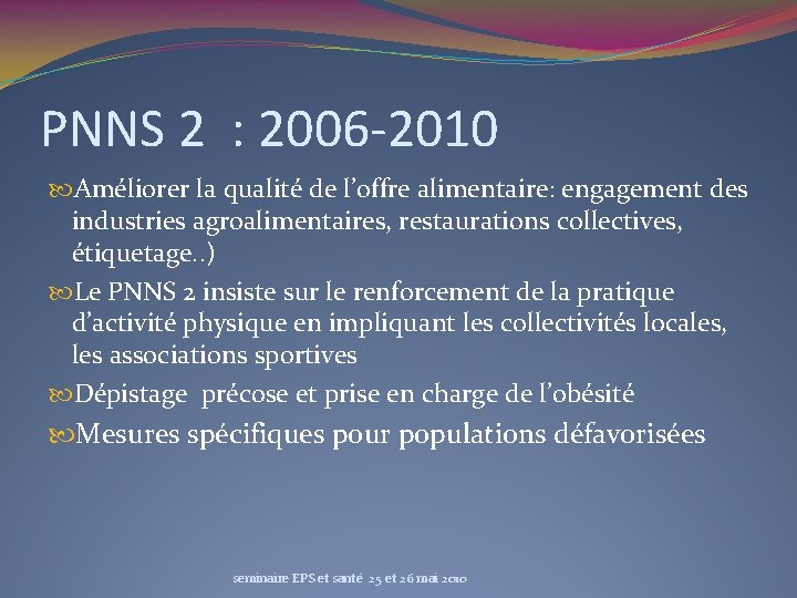 PNNS 2 : 2006 -2010 Améliorer la qualité de l’offre alimentaire: engagement des industries
