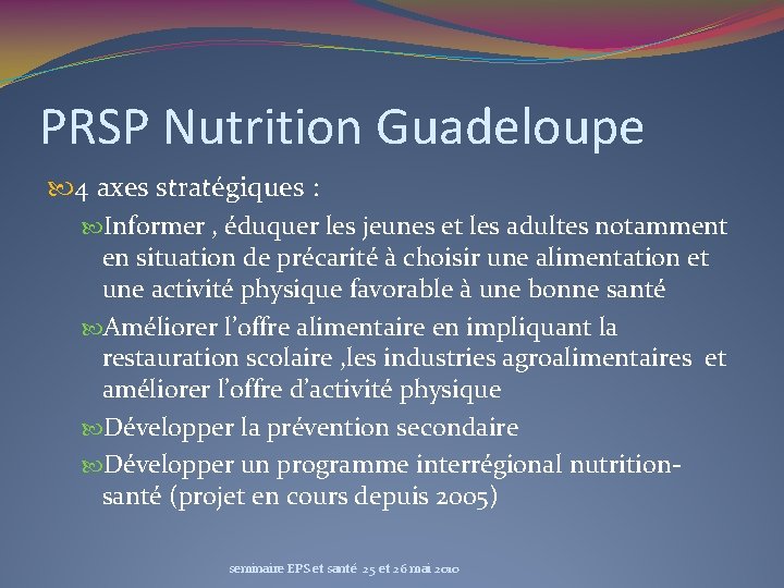 PRSP Nutrition Guadeloupe 4 axes stratégiques : Informer , éduquer les jeunes et les