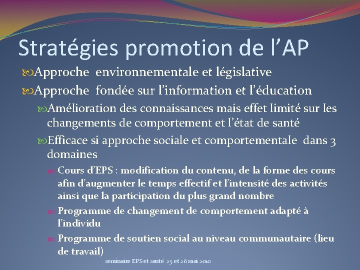 Stratégies promotion de l’AP Approche environnementale et législative Approche fondée sur l’information et l’éducation