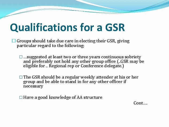 Qualifications for a GSR � Groups should take due care in electing their GSR,