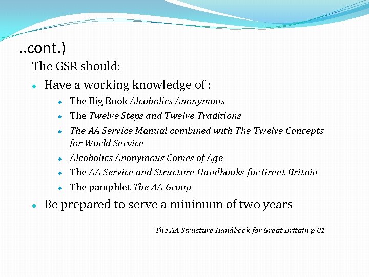 . . cont. ) The GSR should: Have a working knowledge of : The