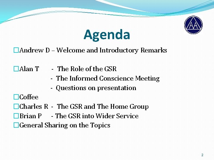 Agenda �Andrew D – Welcome and Introductory Remarks �Alan T - The Role of