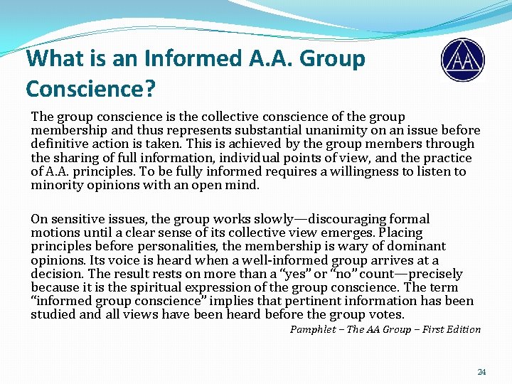 What is an Informed A. A. Group Conscience? The group conscience is the collective