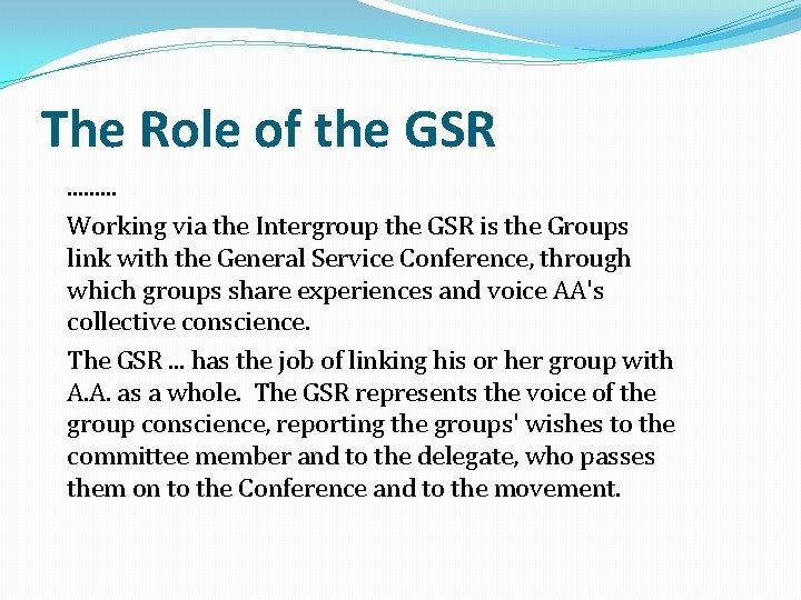 The Role of the GSR. . Working via the Intergroup the GSR is the