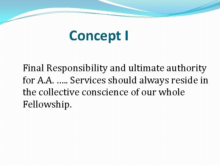 Concept I Final Responsibility and ultimate authority for A. A. …. . Services should
