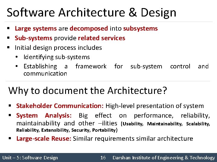 Software Architecture & Design § Large systems are decomposed into subsystems § Sub-systems provide
