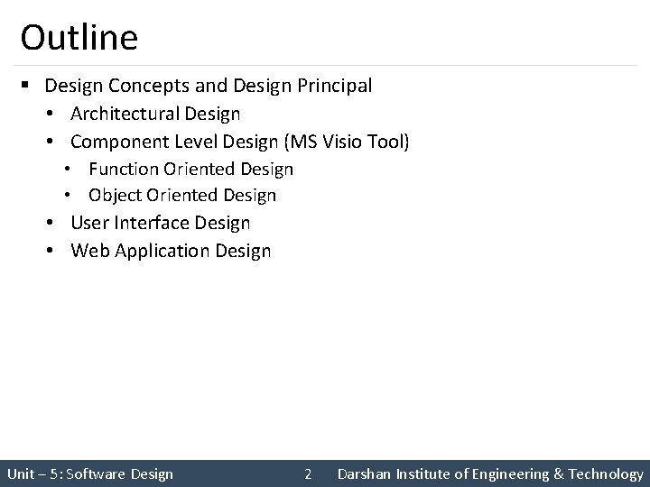Outline § Design Concepts and Design Principal • Architectural Design • Component Level Design