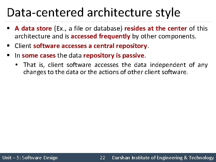 Data-centered architecture style § A data store (Ex. , a file or database) resides