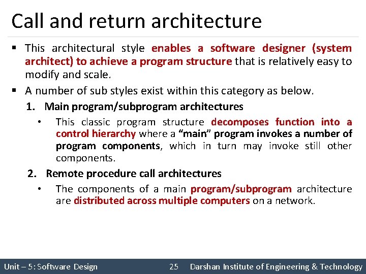 Call and return architecture § This architectural style enables a software designer (system architect)