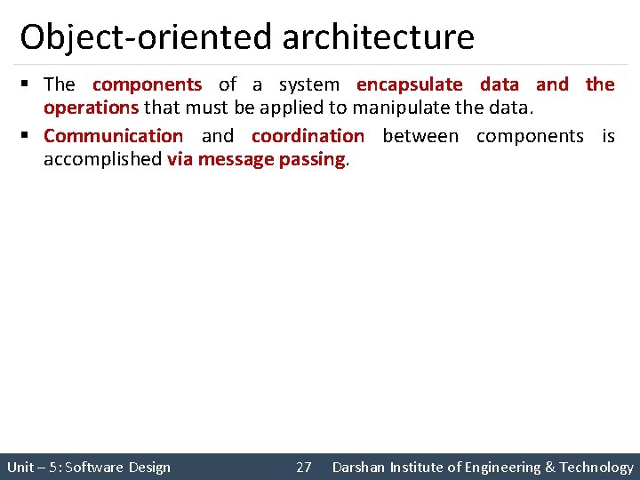 Object-oriented architecture § The components of a system encapsulate data and the operations that