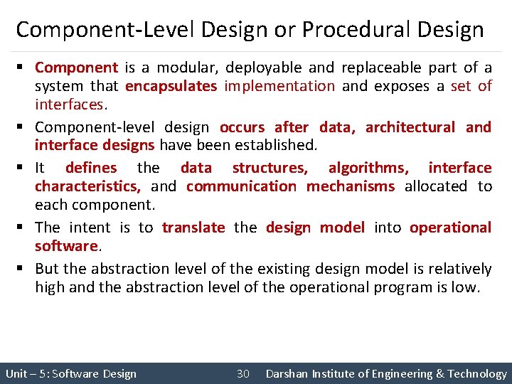 Component-Level Design or Procedural Design § Component is a modular, deployable and replaceable part