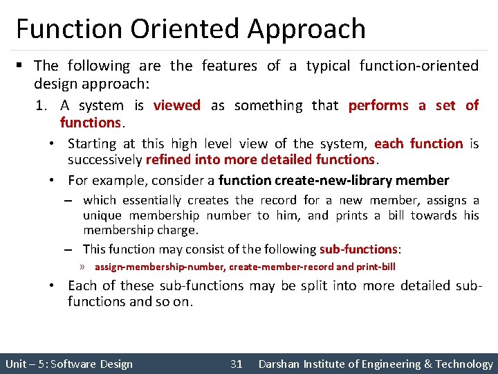 Function Oriented Approach § The following are the features of a typical function-oriented design