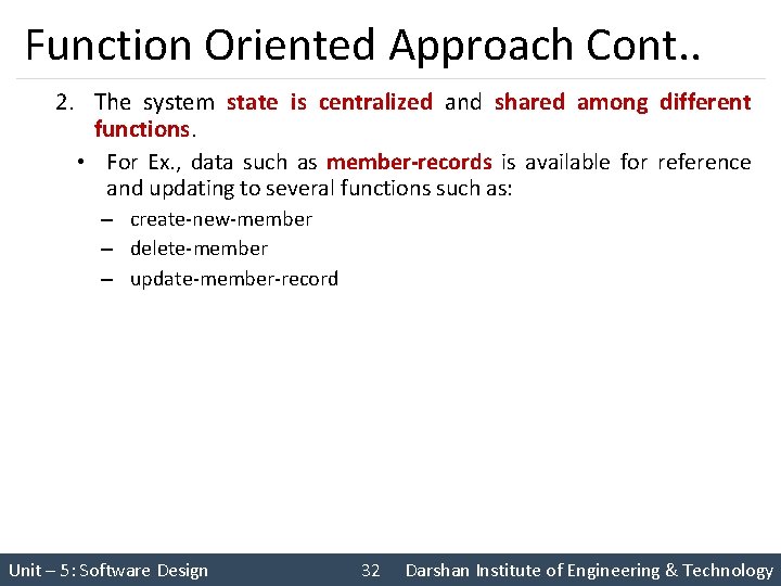 Function Oriented Approach Cont. . 2. The system state is centralized and shared among