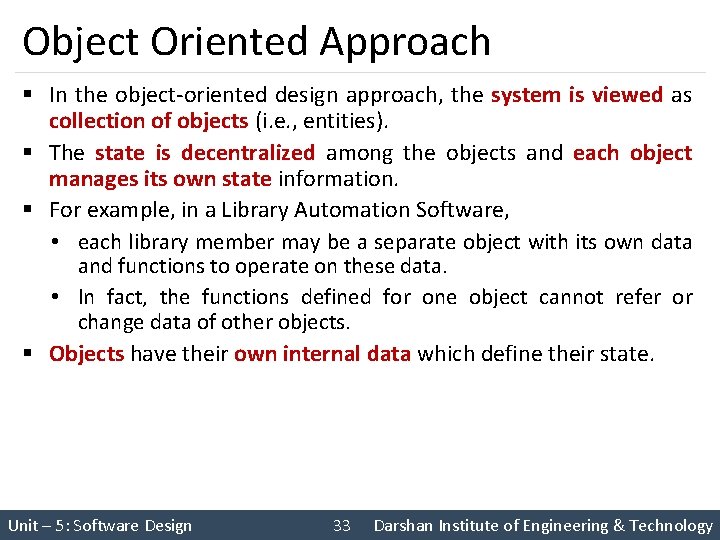 Object Oriented Approach § In the object-oriented design approach, the system is viewed as