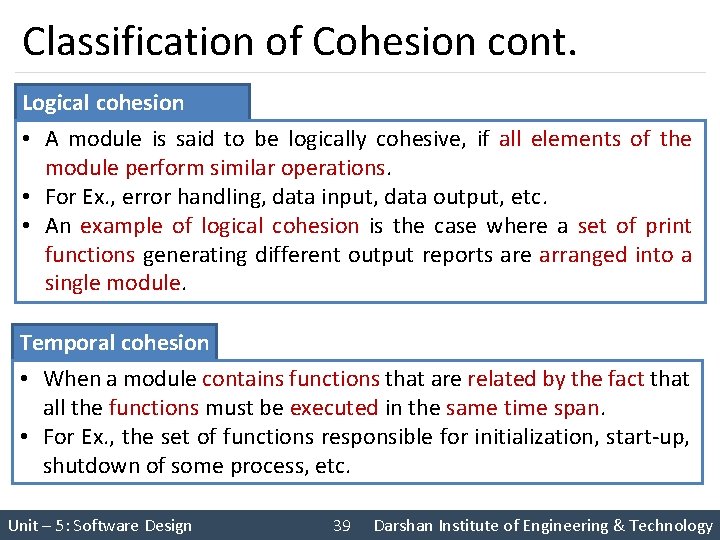 Classification of Cohesion cont. Logical cohesion • A module is said to be logically