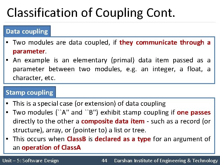 Classification of Coupling Cont. Data coupling • Two modules are data coupled, if they