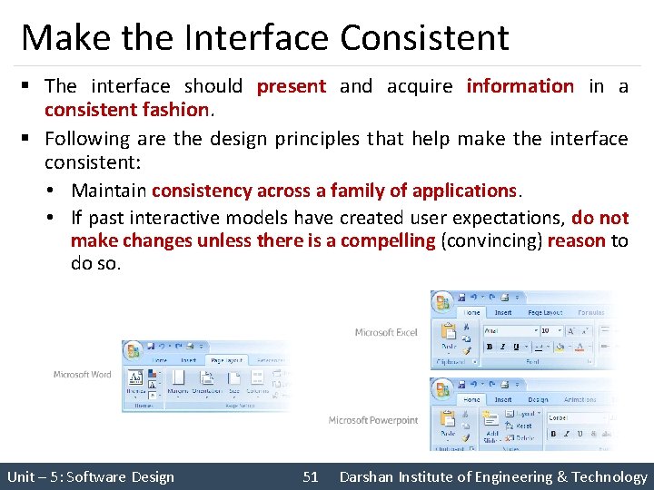 Make the Interface Consistent § The interface should present and acquire information in a