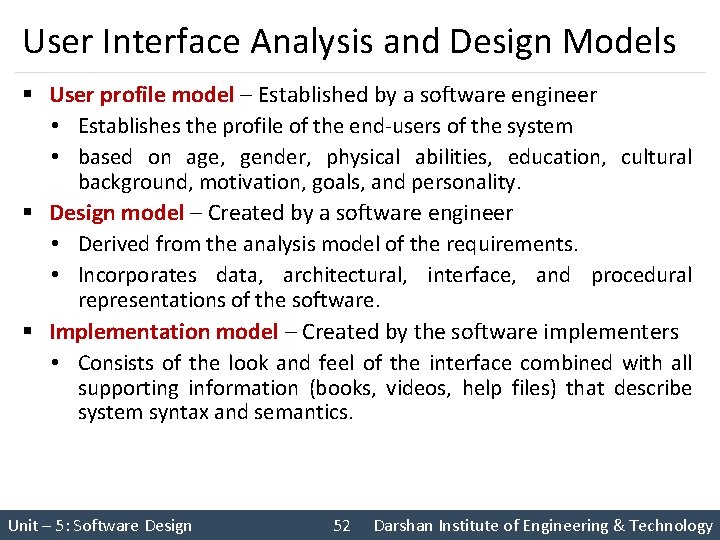 User Interface Analysis and Design Models § User profile model – Established by a