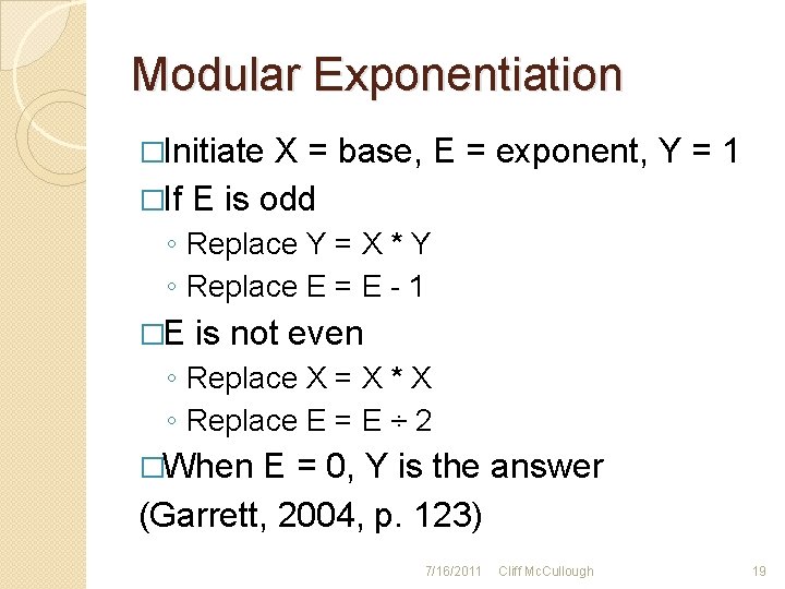 Modular Exponentiation �Initiate X = base, E = exponent, Y = 1 �If E