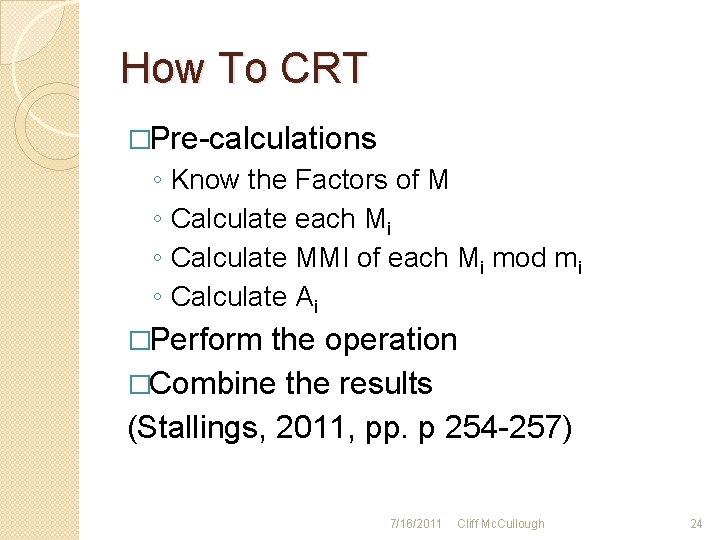 How To CRT �Pre-calculations ◦ ◦ Know the Factors of M Calculate each Mi