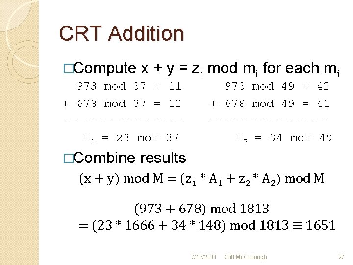 CRT Addition �Compute x + y = zi mod mi for each mi 973